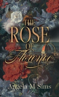 Abbildung von: The Rose of Florence - Romaunce Books