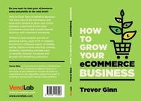 Abbildung von: How to Grow your eCommerce Business: The Essential Guide to Building a Successful Multi-Channel Online Business with Google, Shopify, eBay, Amazon & Facebook - Vendlab Ltd