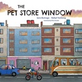 Cover: The Pet Store Window - Groundwood Books Ltd ,Canada