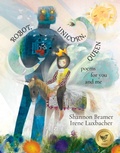 Cover: Robot, Unicorn, Queen - Groundwood Books Ltd ,Canada