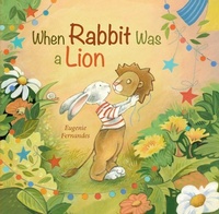 Enlarge image Cover: When Rabbit Was a Lion - Owlkids Books Inc.