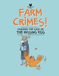 Cover: Farm Crimes: Cracking the Case of the Missing Egg - Owlkids