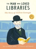 Cover: Man Who Loved Libraries: The Story of Andrew Carnegie - Owlkids Books Inc.