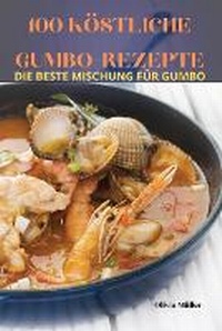 Abbildung von: 100 Koestliche Gumbo-Rezepte - Olivia Muller