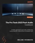 Cover: The Pro Tools 2023 Post-Audio Cookbook - Packt Publishing