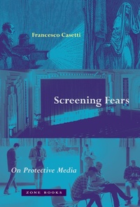 Enlarge image Cover: Screening Fears - On Protective Media - Zone Books