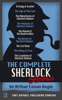 Abbildung von: The Complete Sherlock Holmes Collection - Unabridged - A Study in Scarlet - The Sign of the Four - The Adventures of Sherlock Holmes - The Memoirs of Sherlock Holmes - The Hound of the Baskervilles - The Return of Sherlock Holmes - His Last Bow - The Valley of Fear - The Casebook of Sherlock Holmes - Ft. Raphael Publishing Company