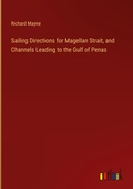 Cover: Sailing Directions for Magellan Strait, and Channels Leading to the Gulf of Penas - Outlook Verlag