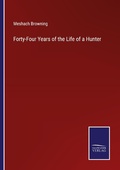 Cover: Forty-Four Years of the Life of a Hunter - Outlook