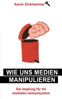Abbildung von: Wie uns Medien manipulieren - BoD - Books on Demand