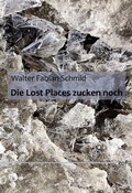 Cover: Die Lost Places zucken noch - BoD - Books on Demand