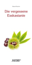Cover: Die vergessene Esskastanie - Kastner