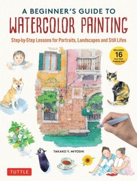 Abbildung von: A Beginner's Guide to Watercolor Painting - Tuttle Publishing