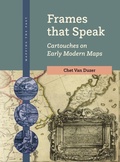 Cover: Frames that Speak: Cartouches on Early Modern Maps - Brill
