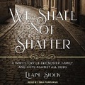 Cover: We Shall Not Shatter - Tantor Audio