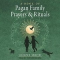 Cover: A Book of Pagan Family Prayers and Rituals - Tantor Audio
