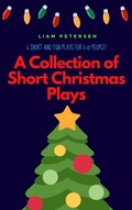 Cover: A Collection of Short Christmas Plays - Liam Petersen