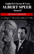 Cover: Voglia Per Favore Il Vero Albert Speer Alzarsi? I Molteplici Volti Dell'architetto Di Hitler - Dreamcatcher Books