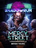 Cover: Shadowrun: Mercy Street (Shadowrun Novella, #27) - Shadowrun Novella