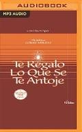 Cover: Te Regalo Lo Que Se Te Antoje - Fonolibro on Brilliance Audio