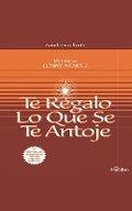 Cover: Te Regalo Lo Que Se Te Antoje - Fonolibro on Brilliance Audio