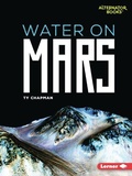 Cover: Water on Mars - Lerner Publishing Group