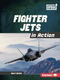 Cover: Fighter Jets in Action - Lerner Publishing Group