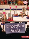 Cover: Competition Robots - Lerner Publishing Group
