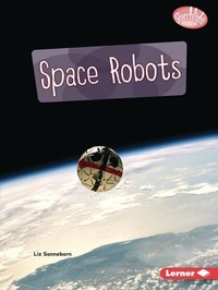 Enlarge image Cover: Space Robots - Lerner Publishing Group