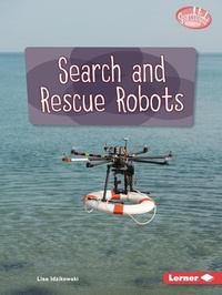 Enlarge image Cover: Search and Rescue Robots - Lerner Publishing Group