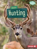 Cover: Deer Hunting - Lerner Publishing Group
