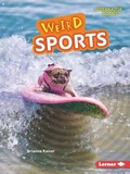 Cover: Weird Sports - Lerner Publishing Group