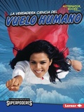 Cover: La verdadera ciencia del vuelo humano (The Real Science of Human Flight) - Lerner Publishing Group