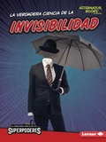 Cover: La verdadera ciencia de la invisibilidad (The Real Science of Invisibility) - Lerner Publishing Group
