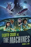 Cover: Eighth Grade vs. the Machines - Carolrhoda