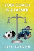 Cover: Your Coach Is a Farmer - Dorrance Publishing Co.