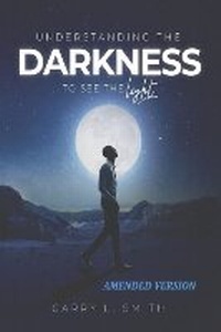 Enlarge image Cover: Understanding the Darkness - Garry L. Smith