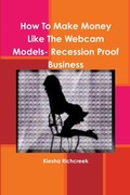 Bild: How To Make Money Like The Webcam Models- Recession Proof Business - Lulu.com