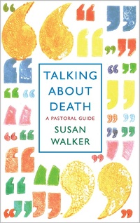 Enlarge image Cover: Talking About Death - Canterbury Press