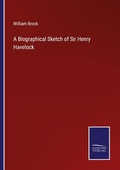 Cover: A Biographical Sketch of Sir Henry Havelock - Outlook