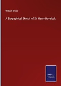 Cover: A Biographical Sketch of Sir Henry Havelock - Outlook