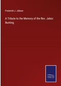 Cover: A Tribute to the Memory of the Rev. Jabez Bunting - Outlook