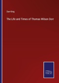 Cover: The Life and Times of Thomas Wilson Dorr - Outlook