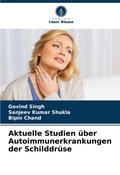 Cover: Aktuelle Studien &uuml;ber Autoimmunerkrankungen der Schilddr&uuml;se - Verlag Unser Wissen
