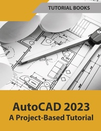 Abbildung von: AutoCAD 2023 A Project-Based Tutorial (Colored) - Kishore