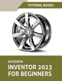 Abbildung von: Autodesk Inventor 2023 For Beginners (Colored) - Kishore