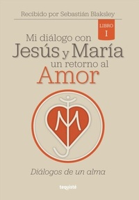 Abbildung von: Mi diálogo con Jesús y María. Un retorno al amor - Tequisté