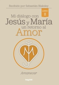 Abbildung von: Mi diálogo con Jesús y María. Un retorno al amor - Tequisté
