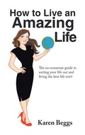 Cover: How to Live an Amazing Life - Balboa Press