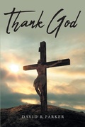 Cover: Thank God - Christian Faith Publishing, Inc.